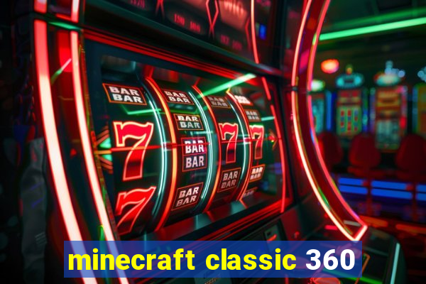 minecraft classic 360